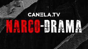 Canela.TV Narco-Drama