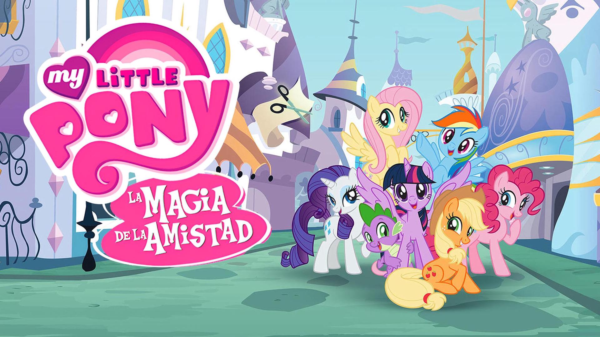 My Little Pony: La Magia de la Amistad